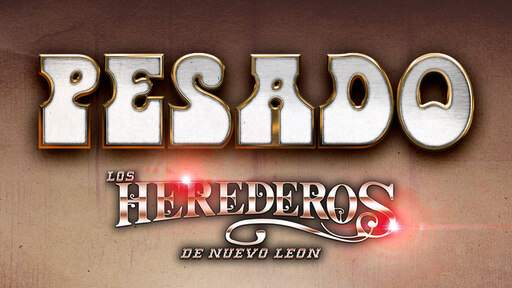 Pesado + Herederos de Nuevo León