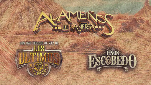 Alameños de la Sierra + Los Ultimos + Hnos Escobedo